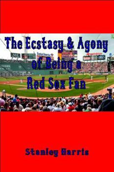 Paperback The Ecstasy & Agony of Being a Red Sox Fan Book