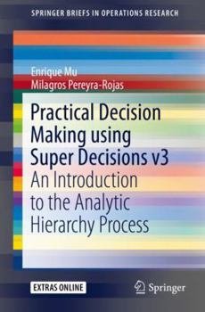 Paperback Practical Decision Making Using Super Decisions V3: An Introduction to the Analytic Hierarchy Process Book