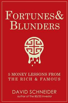 Paperback Fortunes & Blunders: 5 Money Lessons from the Rich and Famous Book