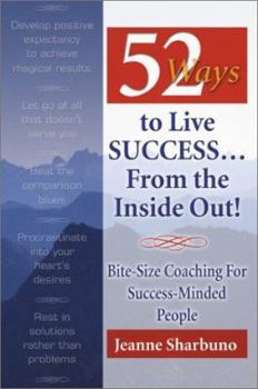 Paperback 52 Ways to Live Success... from the Inside Out!: Bite-Size Coaching for Success-Minded People Book