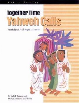 Paperback Together Time: Yahweh Calls: Activities with Ages 11 to 14 Book