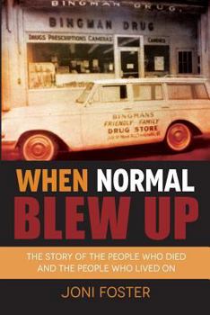 Paperback When Normal Blew Up: The Story of the People Who Died and the People Who Lived On Book