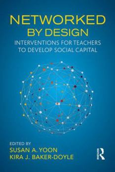Paperback Networked By Design: Interventions for Teachers to Develop Social Capital Book