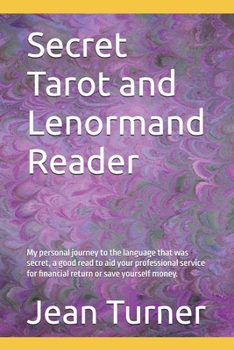 Paperback Secret Tarot and Lenormand Reader: My personal journey to the language that was secret, a good read to aid your professional service for financial return or save yourself money. Book