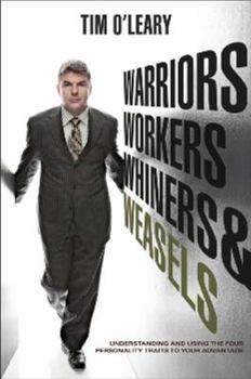 Hardcover Warriors, Workers, Whiners, & Weasels: Understanding and Using The Four Personality Types To Your Advantage Book