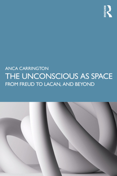 Paperback The Unconscious as Space: From Freud to Lacan, and Beyond Book