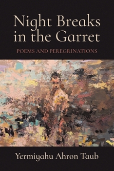 Night Breaks in the Garret: Poems and Peregrinations
