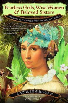 Paperback Fearless Girls, Wise Women, and Beloved Sisters: Heroines in Folktales from Around the World Book