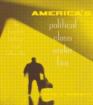 Hardcover America's Political Class Under Fire: The Twentieth Century's Great Culture War Book