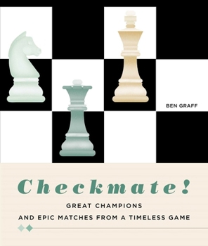 Hardcover Checkmate!: Great Champions and Epic Matches from a Timeless Game Book