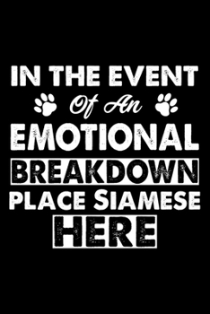 Paperback In The Event Emotional Breakdown Place Siamese Here: Cute Siamese Ruled Notebook, Great Accessories & Gift Idea for Siamese Owner & Lover.default Rule Book