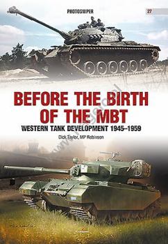Paperback Before the Birth of the MBT: Western Tank Development 1945-1959 Book
