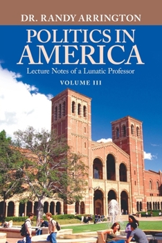 Paperback Politics in America: Lecture Notes of a Lunatic Professor Book