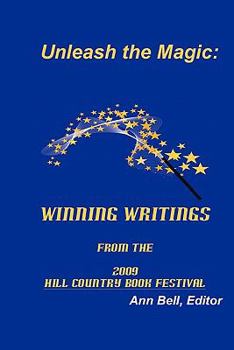 Paperback Unleash the Magic: : Winning Writings from the 2009 Hill Country Book Festival Book
