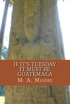 Paperback If It's Tuesday It Must Be Guatemala Book