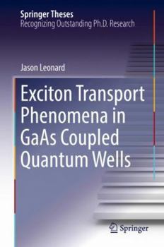 Hardcover Exciton Transport Phenomena in GAAS Coupled Quantum Wells Book