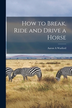 Paperback How to Break, Ride and Drive a Horse Book