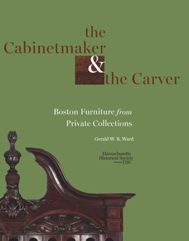 Paperback The Cabinetmaker and the Carver: Boston Furniture from Private Collections Book