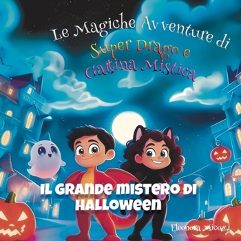 Il Grande di Halloween (Le Magiche Avventure di Super Drago e Gattina Mistica) (Italian Edition)