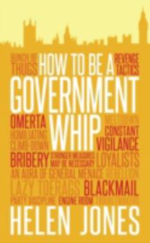 Paperback How to Be a Government Whip Book