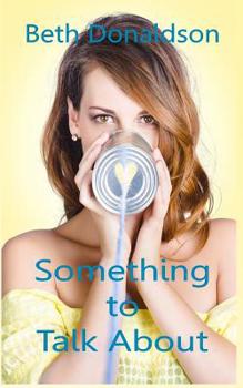 Something to Talk About - Book #1 of the Heart of It All