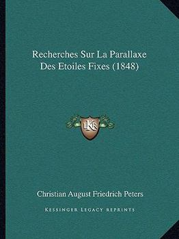 Paperback Recherches Sur La Parallaxe Des Etoiles Fixes (1848) [French] Book