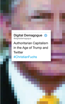 Paperback Digital Demagogue: Authoritarian Capitalism in the Age of Trump and Twitter Book