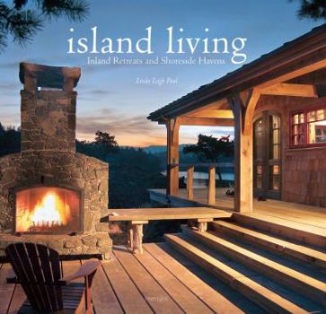 Hardcover Island Living: Inland Retreats and Shoreside Havens Book