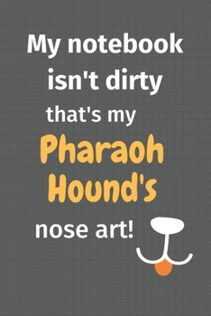 My notebook isn't dirty that's my Pharaoh Hound's nose art: For Pharaoh Hound Dog Fans