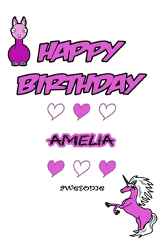 Paperback Happy Birthday Amelia, Awesome with Unicorn and llama: Lined Notebook / Unicorn & llama writing journal and activity book for girls,120 Pages,6x9, Sof Book