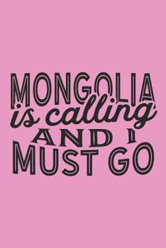 Paperback Mongolia Is Calling And I Must Go Book