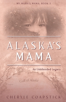 Paperback Alaska's Mama: An Unintended Legacy Book