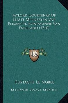 Mylord Courtenay Of Eerste Minneryen Van Elisabeth, Koninginne Van Engeland (1710)