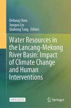 Hardcover Water Resources in the Lancang-Mekong River Basin: Impact of Climate Change and Human Interventions Book