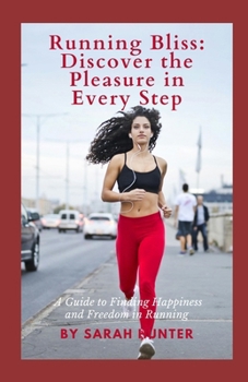 Paperback Running Bliss: Discover the Pleasure in Every Step: A Guide to Finding Happiness and Freedom in Running Book