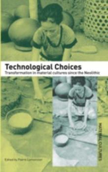 Hardcover Technological Choices: Transformation in Material Cultures Since the Neolithic Book