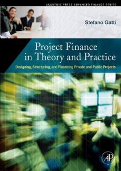 Hardcover Project Finance in Theory and Practice: Designing, Structuring, and Financing Private and Public Projects [With CDROM] Book