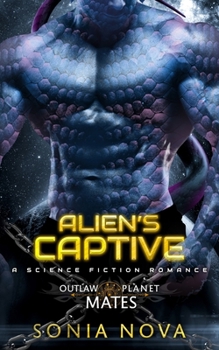 Alien's Captive: A Sci-Fi Alien Romance - Book #13 of the Outlaw Planet Mates