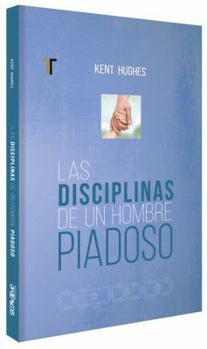 Paperback Las disciplinas de un hombre piadoso (Spanish Edition) [Spanish] Book