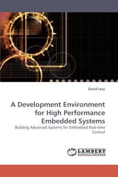 Paperback A Development Environment for High Performance Embedded Systems Book