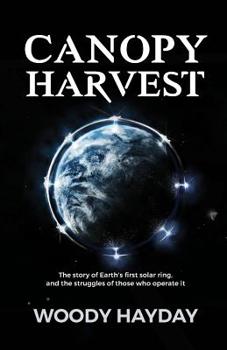 Paperback Canopy Harvest: The story of Earth's first solar ring, and the struggles of those who operate it Book