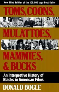 Paperback Toms, Coons, Mulattoes, Mammies, and Bucks: An Interpretive History of Blacks in American Films Book