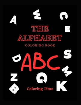 Paperback The Alphabet Coloring Book A B C: An alphabet book for infants to learn the alphabet Book