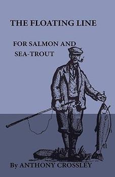 Paperback The Floating Line for Salmon and Sea-Trout Book