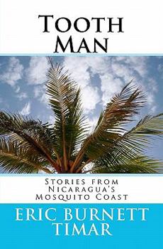 Paperback Tooth Man: Stories from Nicaragua's Mosquito Coast Book