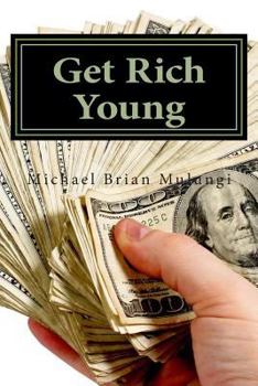 Paperback Get Rich Young: A step by step aprroach to Online Money Making Book