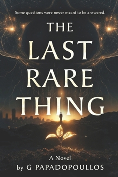 The Last Rare Thing: A Novel of Wonder, AI, and the Beauty of Not Knowing