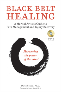Paperback Black Belt Healing: A Martial Artist's Guide to Pain Management and Injury Recovery (Harnessing the Power of the Mind) (Audio Recordings I Book