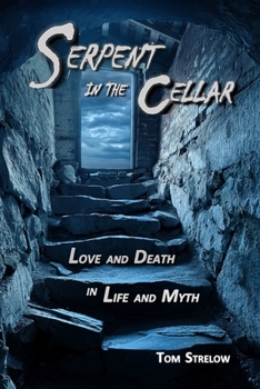 Paperback Serpent in the Cellar: Love and Death in Life and Myth Book