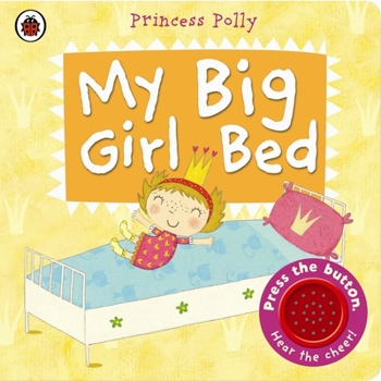 Board book My Big Girl Bed: A Princess Polly book (Pirate Pete and Princess Polly) Book